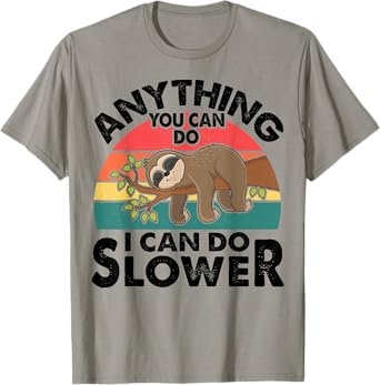Funny Sleep Sloth T Shirt Anything You Can Do Men Women Gift T-Shirt