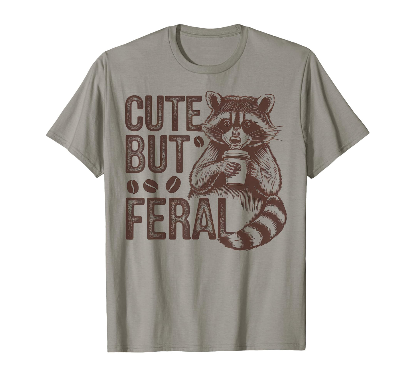 Funny Raccoon Cute But Feral Design Coffee Lover T-Shirt