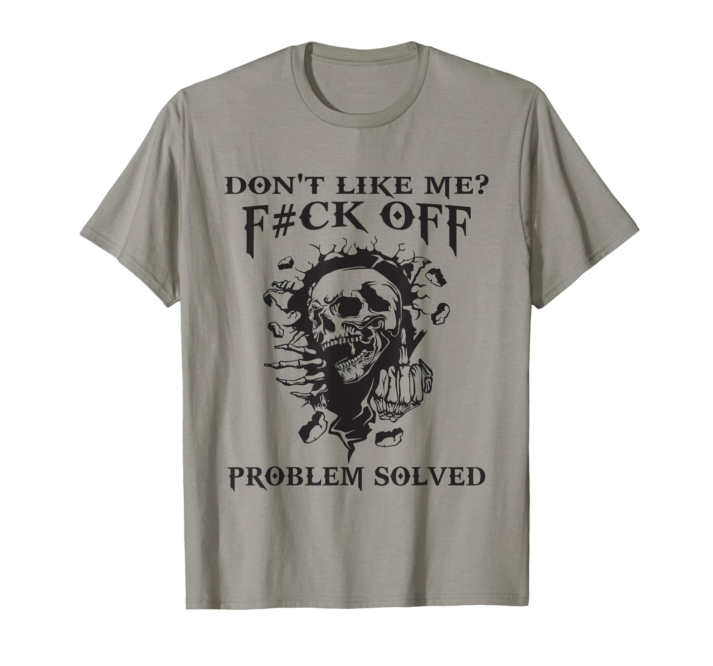 Don't Like Me? F#ck Off Problem-Solved Funny Humor Men T-Shirt