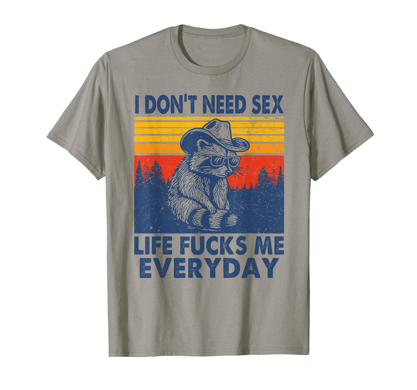 I don't need sex life f-cks me everyday funny raccoon T-Shirt