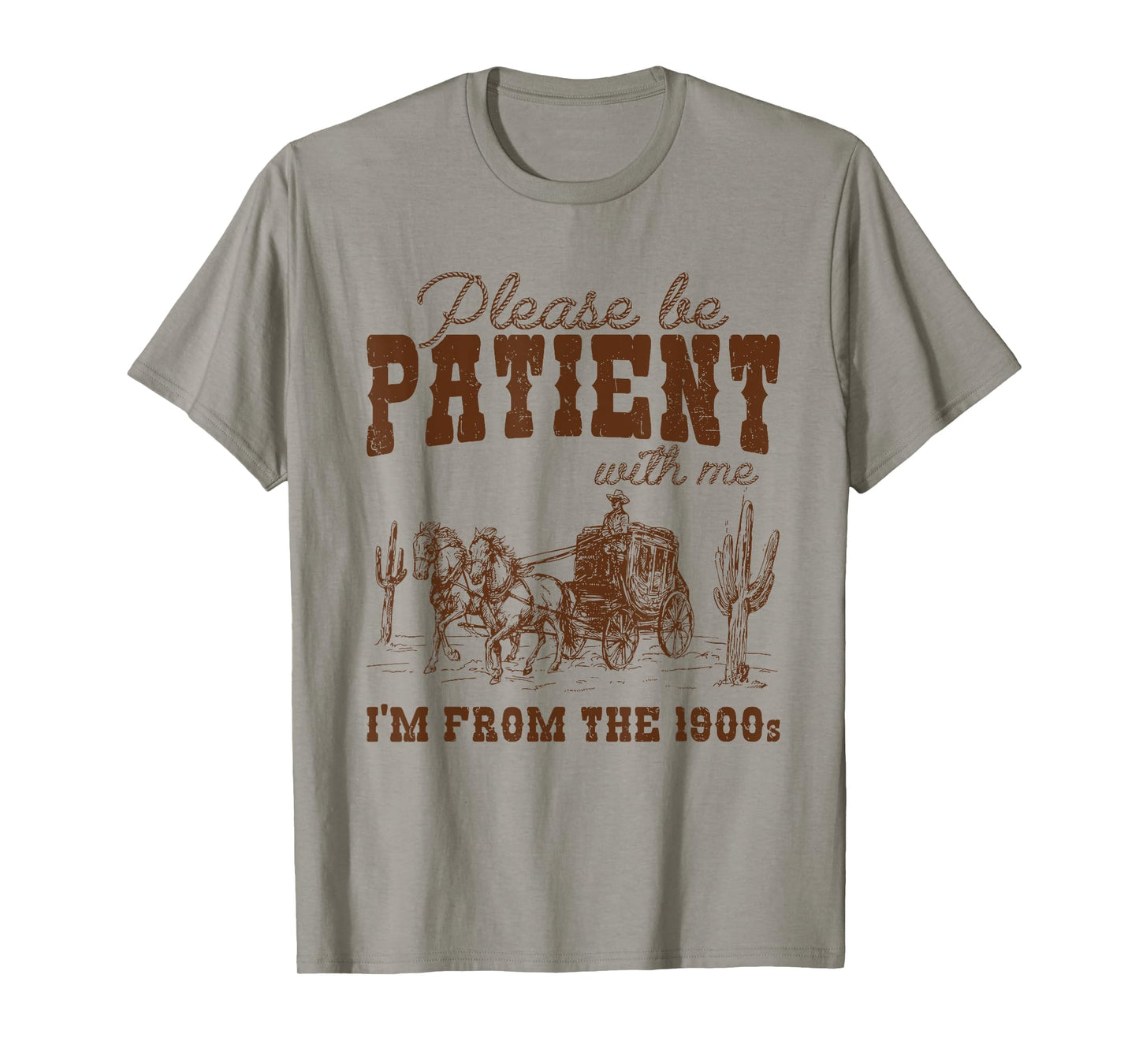 Please Be Patient with Me I'm from The 1900s Humorous Saying T-Shirt