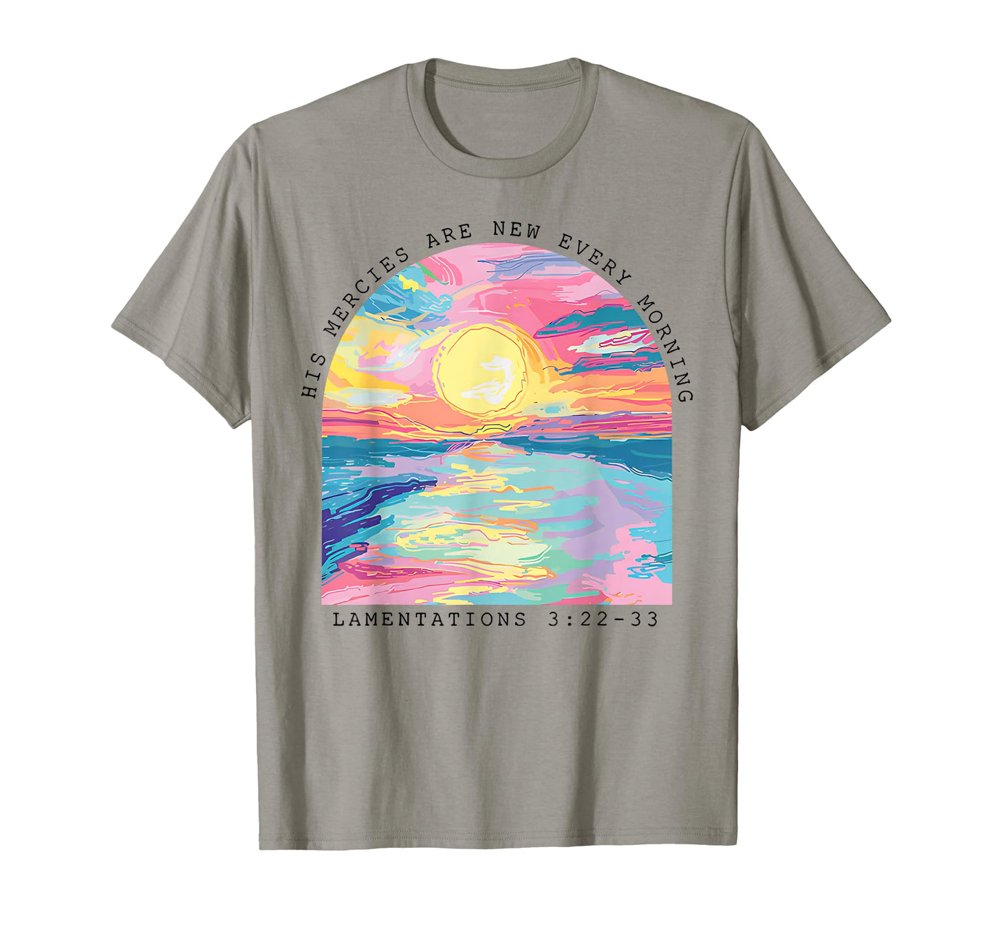 His Mercies Are New Every Morning Lamentations 3 22 33 T-Shirt