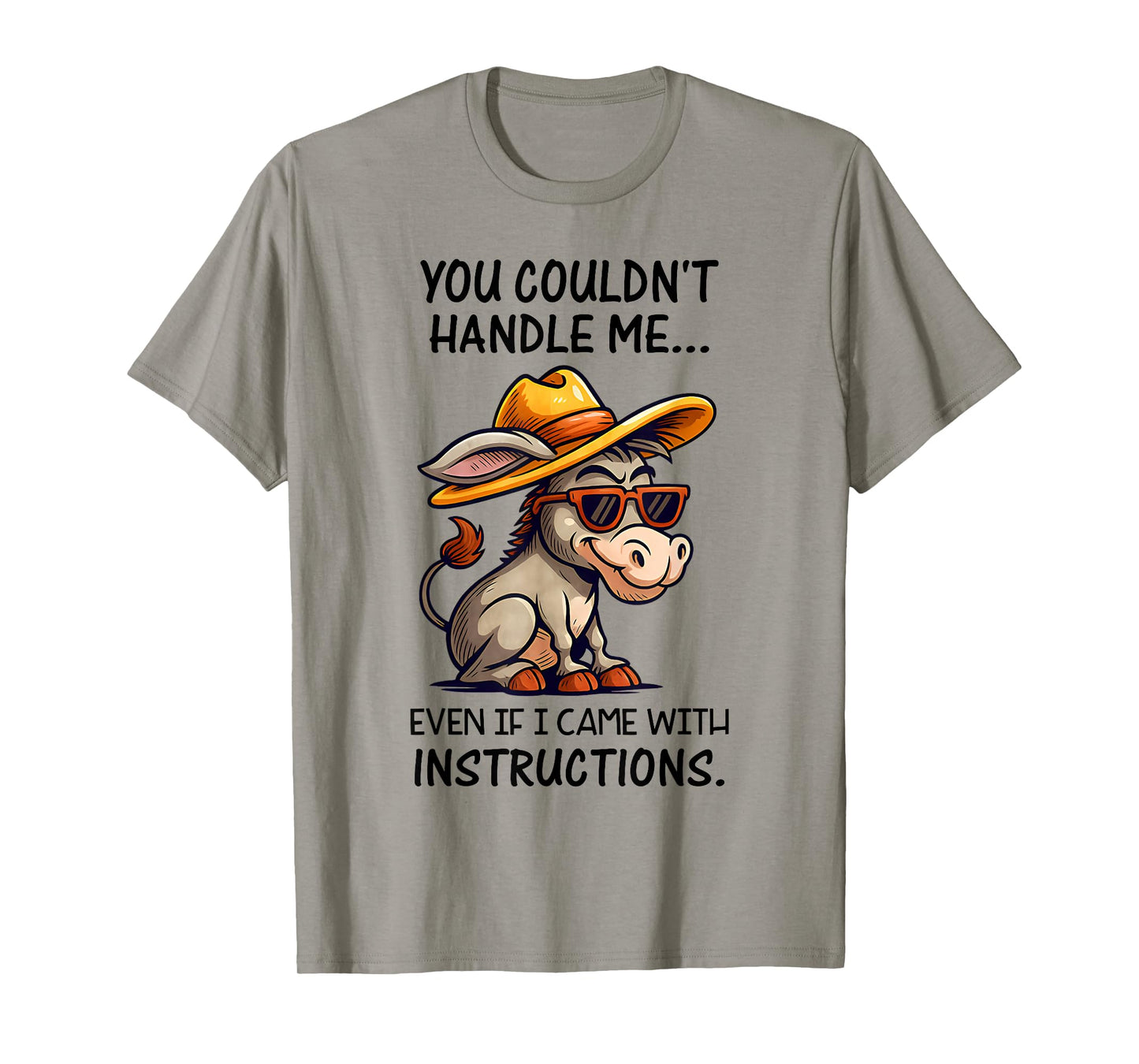 You Couldn't Handle Me Even If Donkey Funny Saying Quote T-Shirt