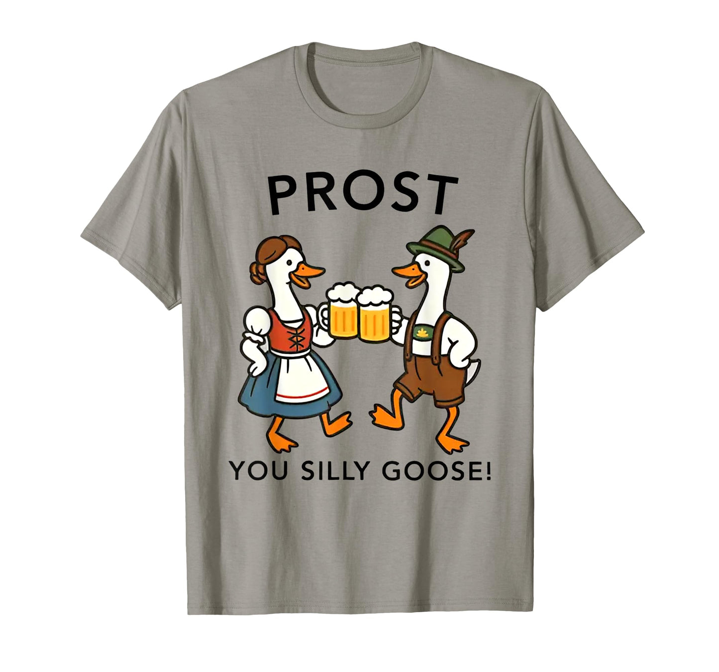 Oktoberfest Beer Lover Drinking German Prost You Silly Goose T-Shirt