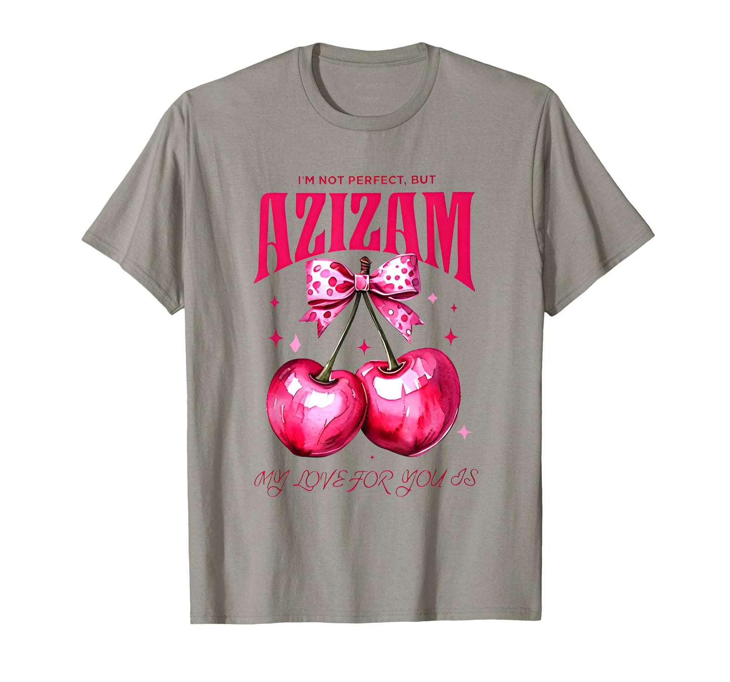 I'm Not Perfect But My love For You Is Azizam T-Shirt