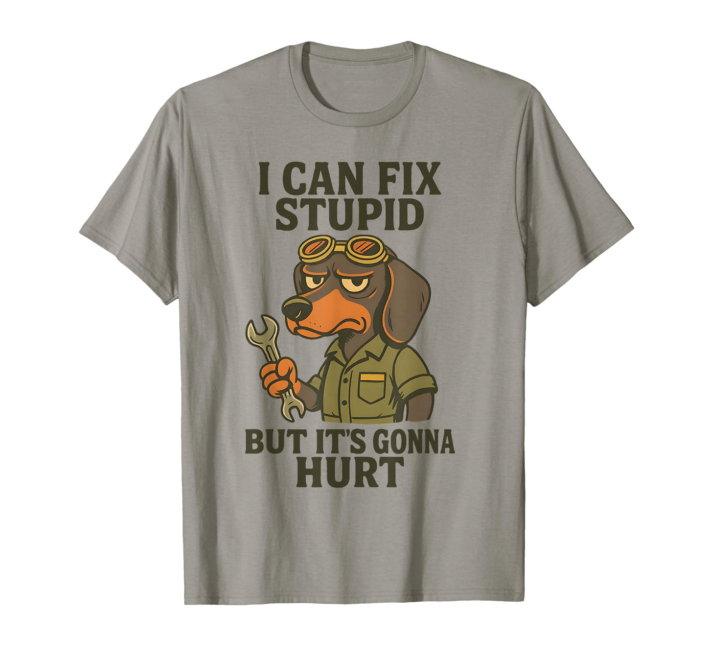 Dog I Can Fix Stupid But It's Gonna Hurt T-Shirt