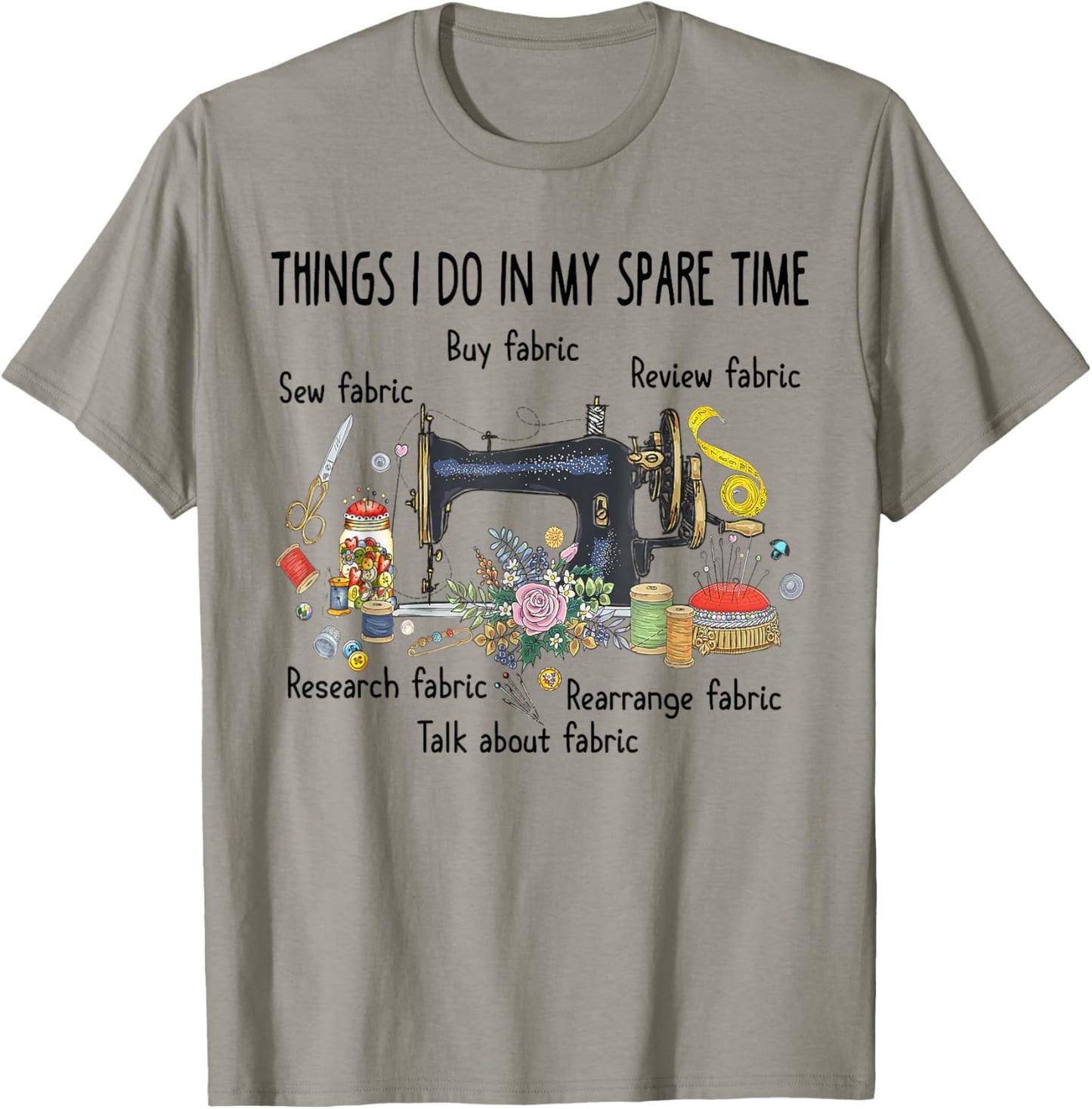 Things I do in my spare time funny Sewing Quilting T-shirt T-Shirt