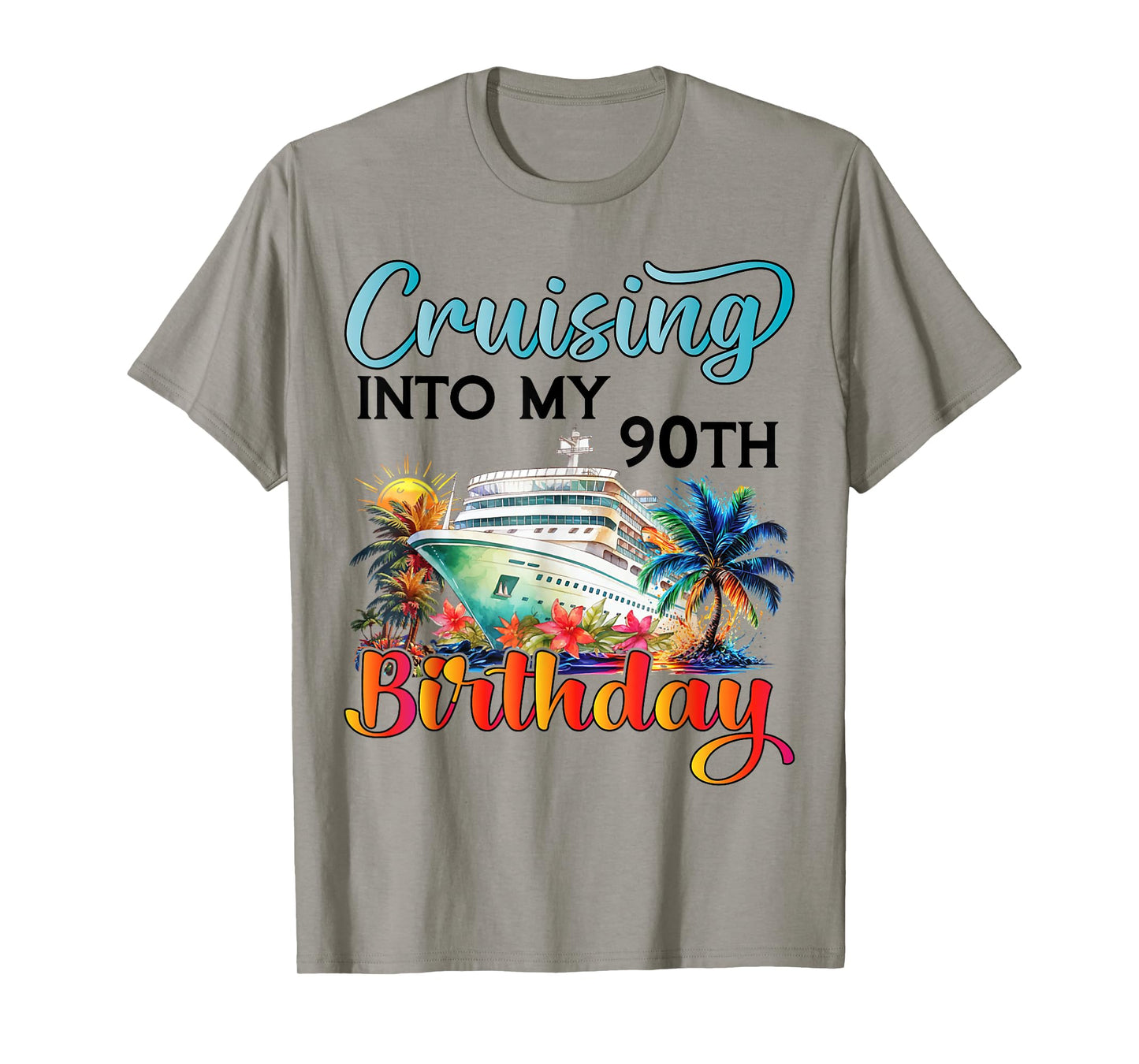 Cruising Into My 90th Birthday Cruise Birthday Trip Vacation T-Shirt