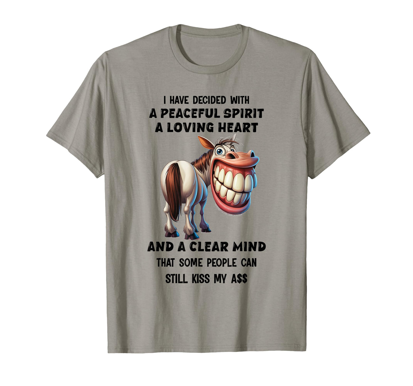 Horse I Have Decided with A Peaceful Spirit A Loving Heart T-Shirt