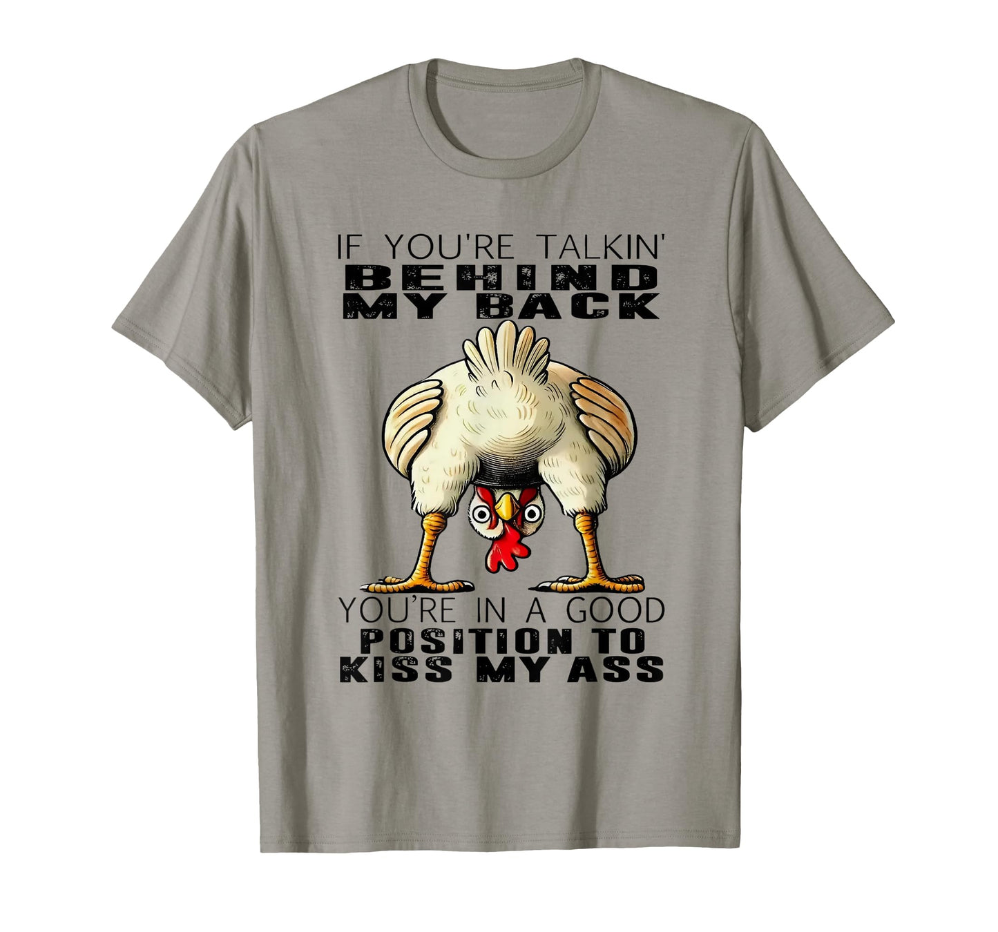 Chicken If You're Talking Behind My Back You're In A Good T-Shirt