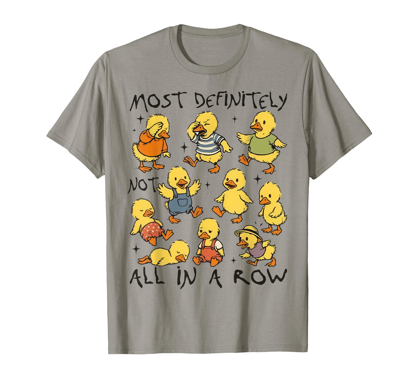 Most Definitely Not All in A Row Funny Duck Mental Health T-Shirt