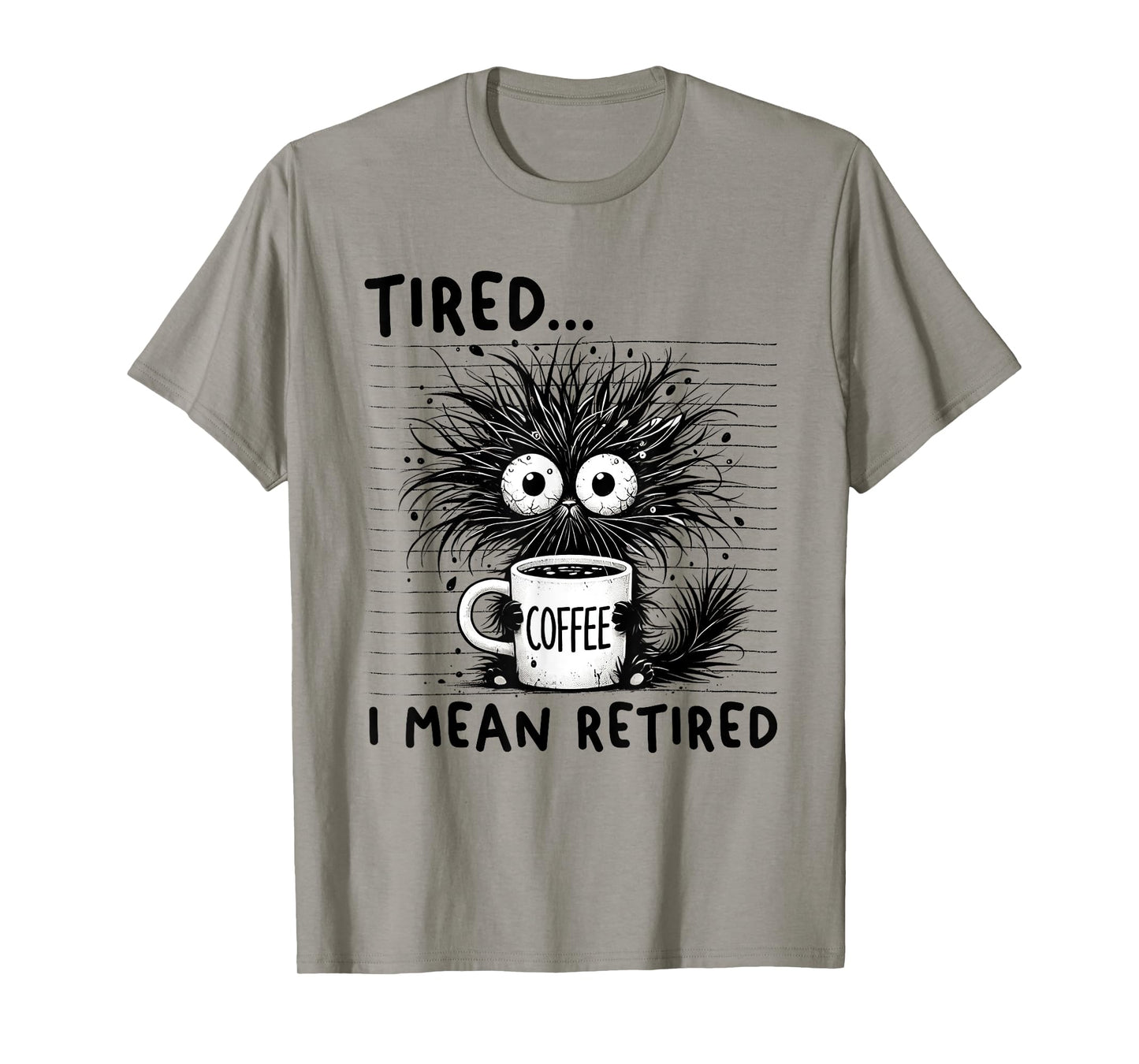 Funny Retirement Saying Tired I Mean Retired Men Women Cat T-Shirt