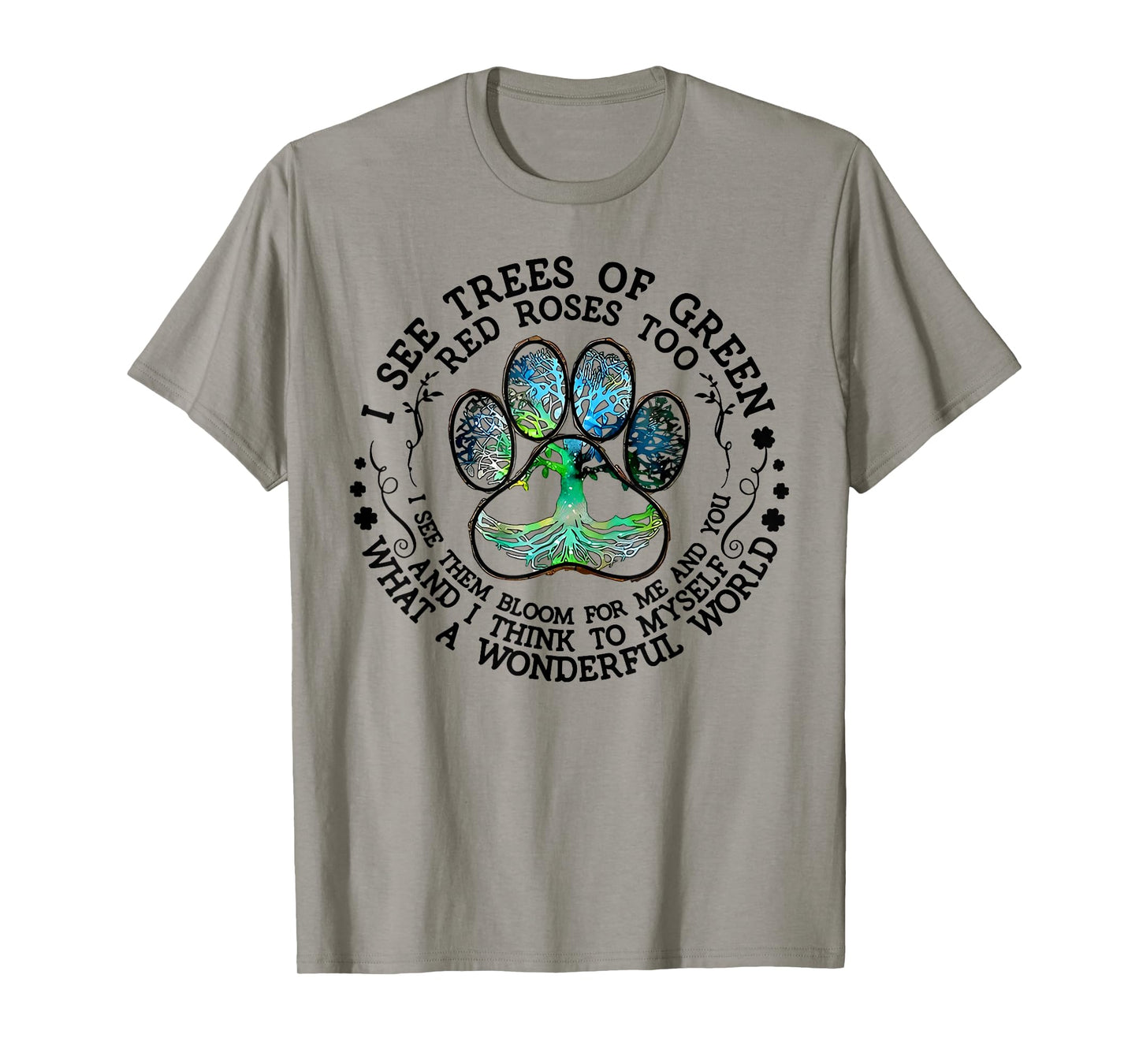 I See Trees Of Green Red Roses Too What A Wonderful World T-Shirt