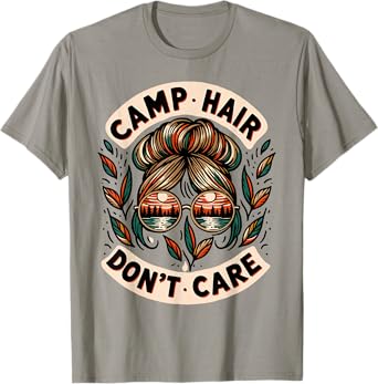 Messy Bun Camping Life Love Camp Hair Dont Care Women Camper T-Shirt