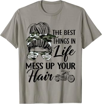 The Best Things In Life Mess Up Your Hair Motorcycle Women T-Shirt