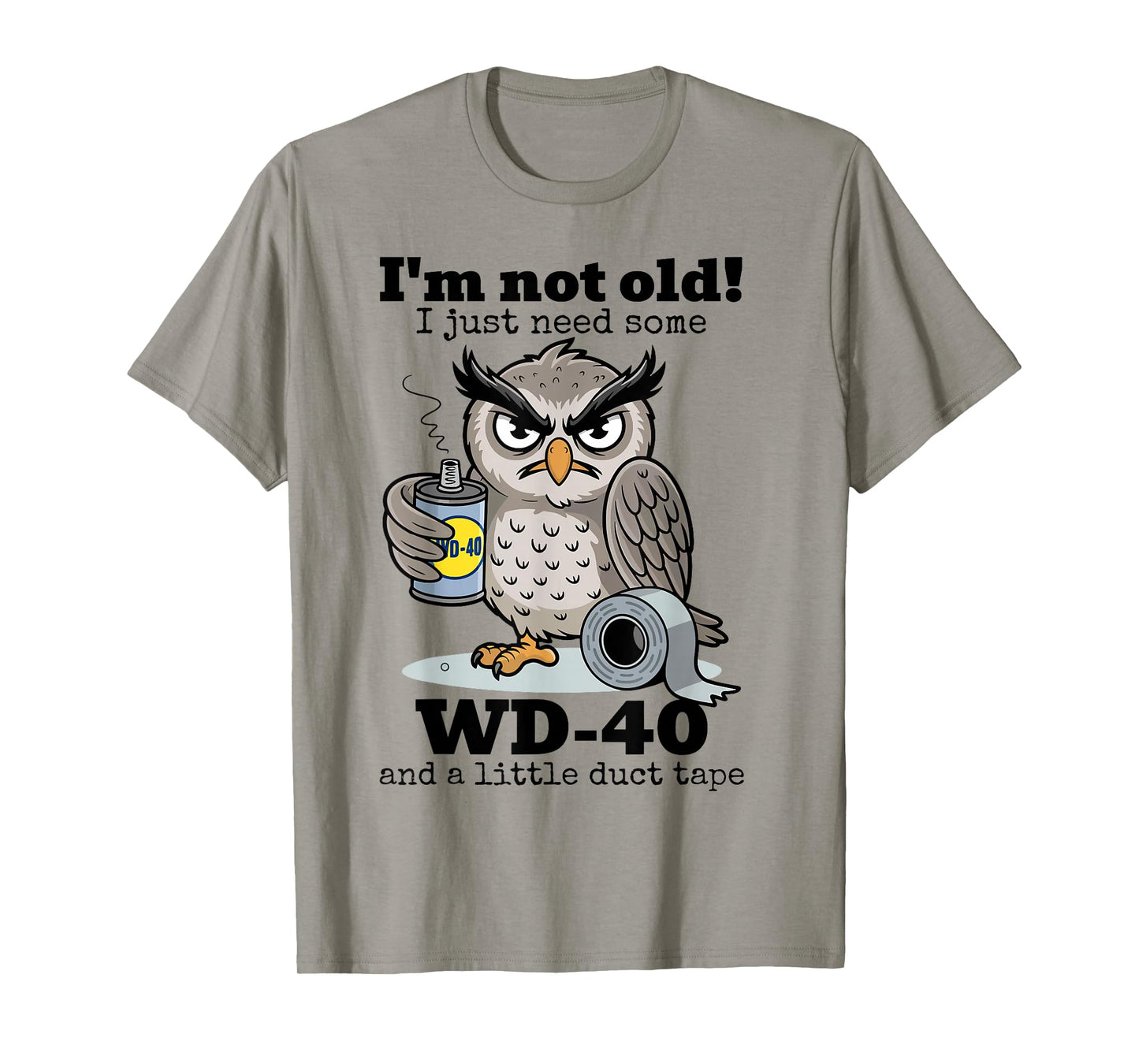Owl I'm Not Old I Just Need Some WD-40 & A Little Duct Tape T-Shirt