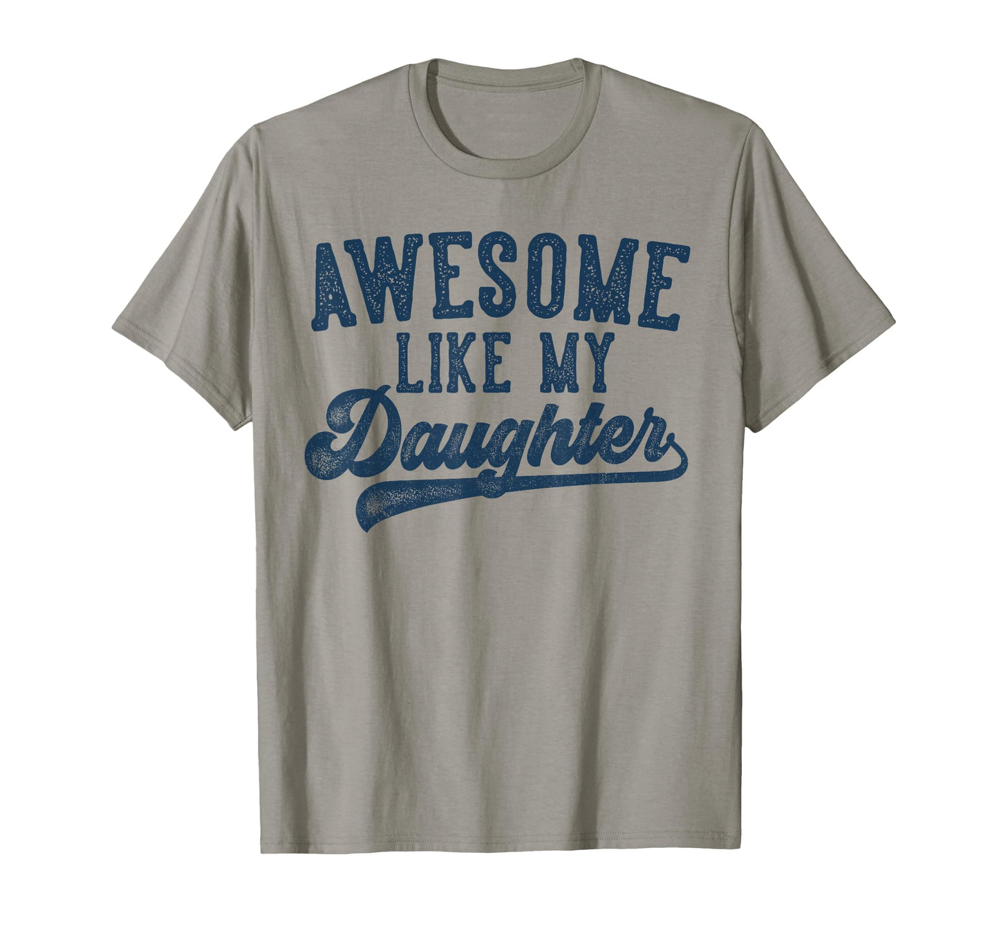 Awesome Like My Daughter Father's Day Dad Gifts Funny T-Shirt