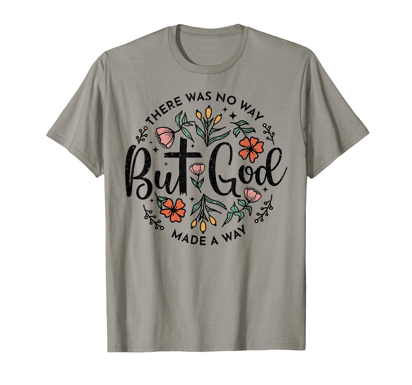 There Was No Way But God Made A Way T-Shirt