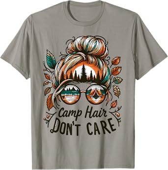 Camp Hair Don't Care Messy Bun Funny Camping Camper Women T-Shirt
