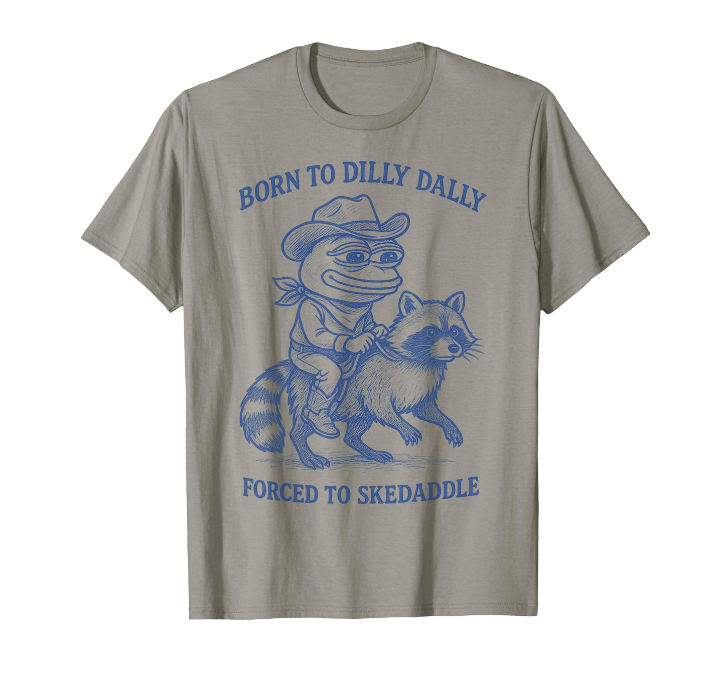 Born To Dilly Dally Forced To Skedaddle Frog Cowboy Raccoon T-Shirt