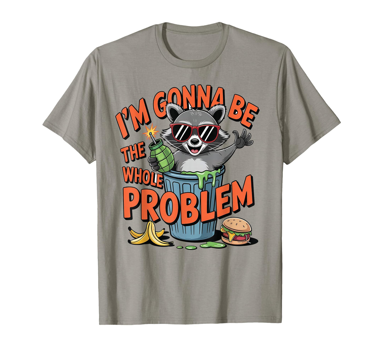 I'm Gonna Be The Whole Problem T-Shirt