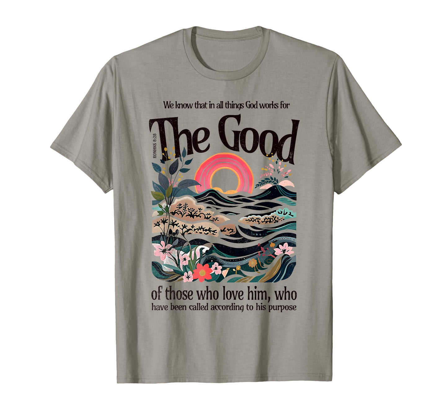 God Works For The Good Romans 8:28 Bible Verse Faith Gift T-Shirt