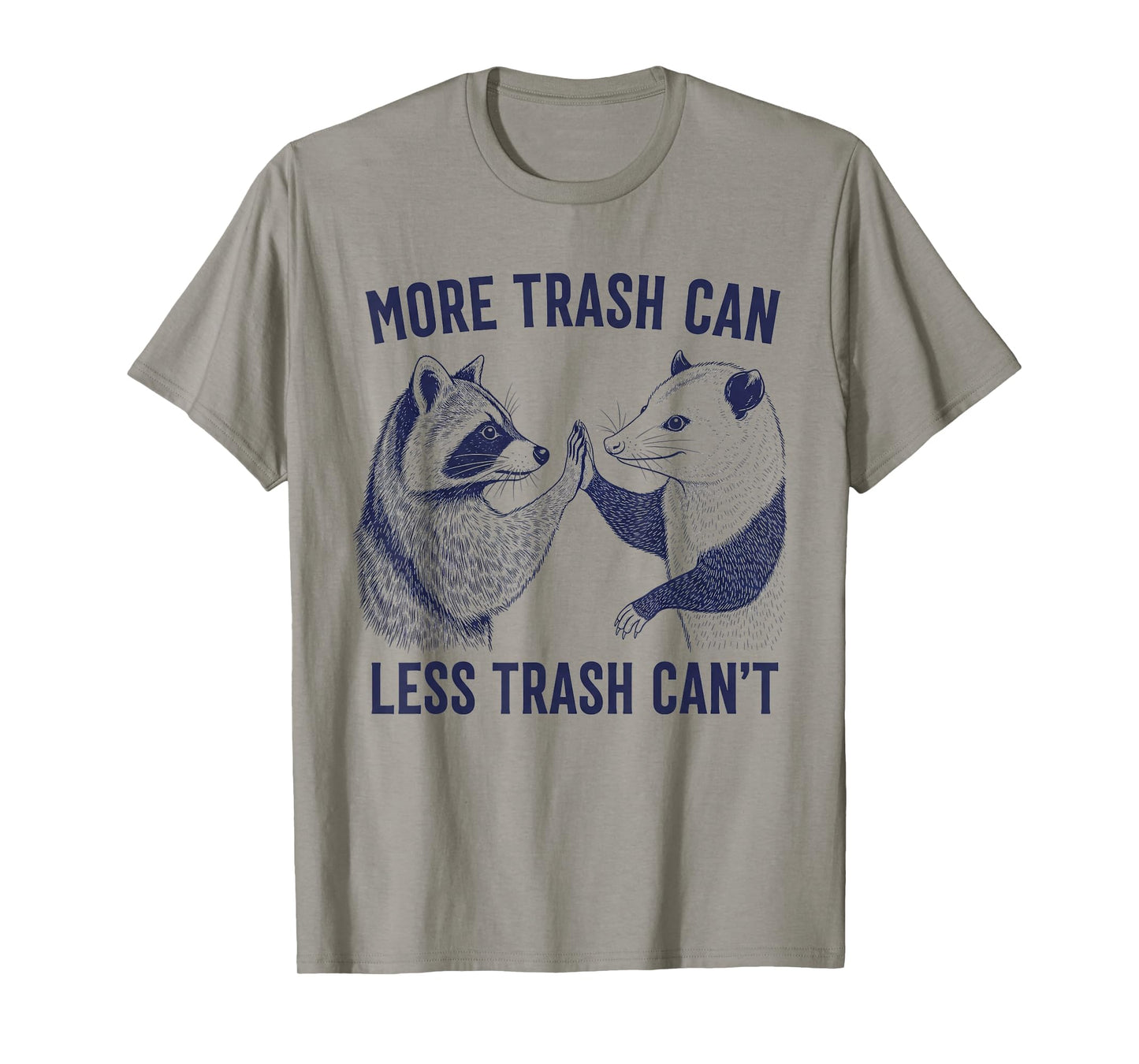 More Trash Can Less Trash Can't Trash Raccoon And Possum T-Shirt