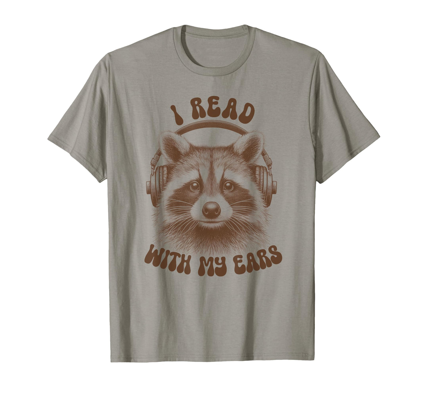 Audio Book Reader Book Lover Raccoon I Read With My Ears T-Shirt