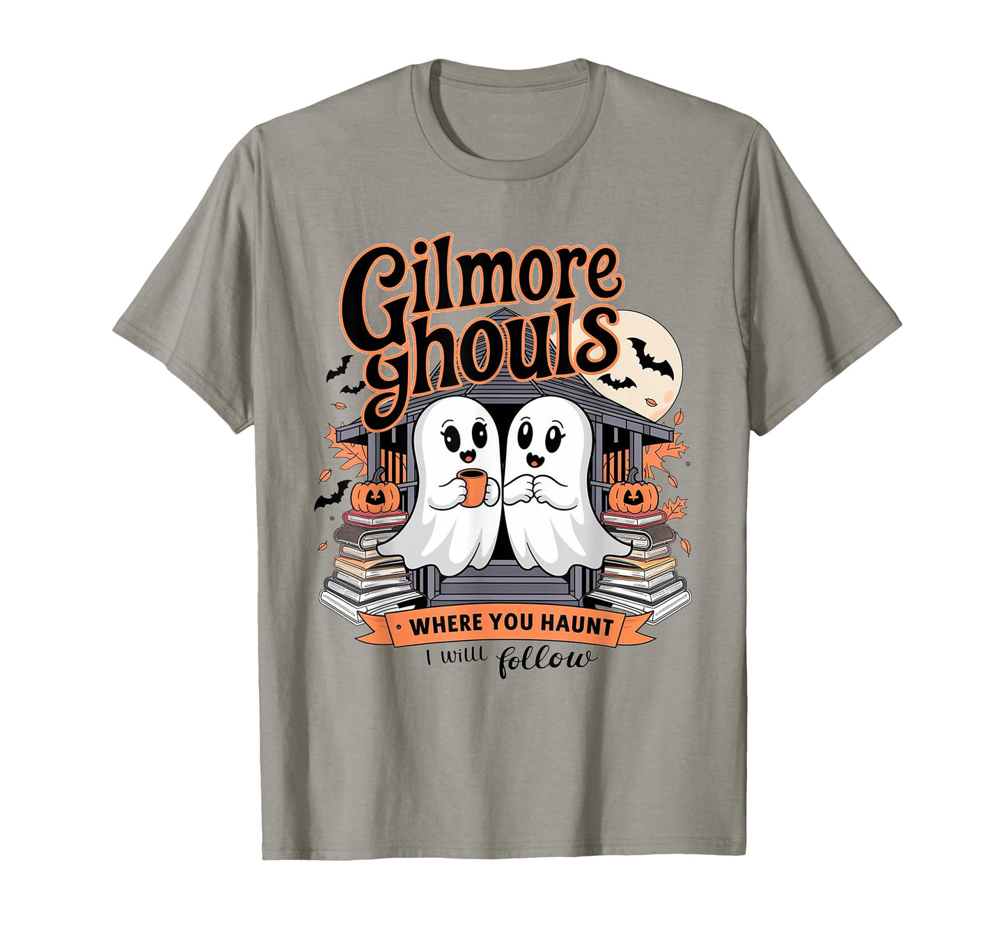Gilmore Ghouls Where You Haunt I Will Follow Funny Halloween T-Shirt