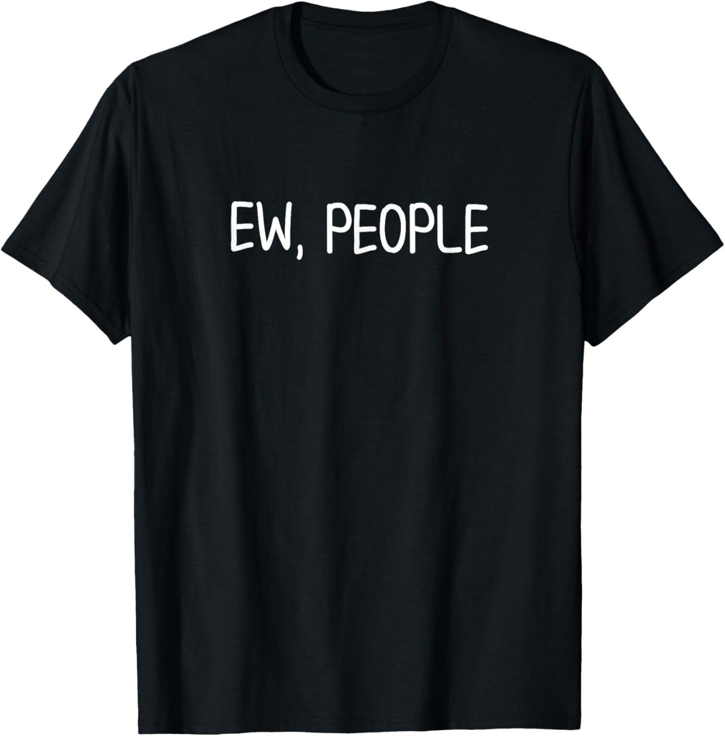 Funny Ew People T-shirt. Joke Sarcastic for Family T-Shirt