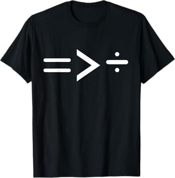 Equal is Greater than Divided T-Shirt