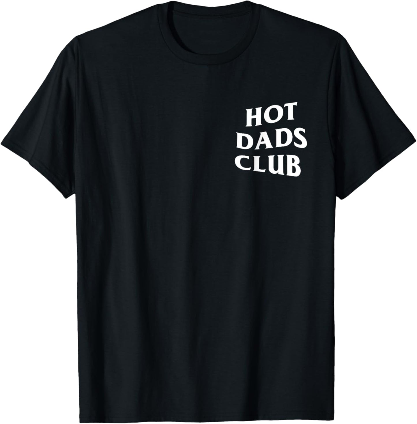 Hot Dads Club Funny Father's Day Hot Dad T-Shirt