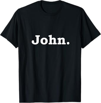 John T-Shirt Name Funny Gift Tshirt T-Shirt