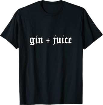 Fo' Shizzle Gin + Juice Funny Sarcastic Novelty Gangster Rap T-Shirt