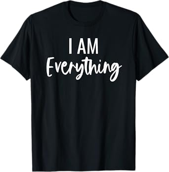 I Have Everything I Need I Am Everything Matching Couples T-Shirt