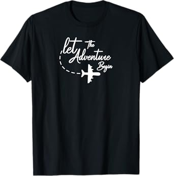 Let The Adventure Begin inspirational Airplane Travel Mode T-Shirt