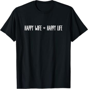 Happy Wife Happy Life T-Shirts Men And Women Styles T-Shirt