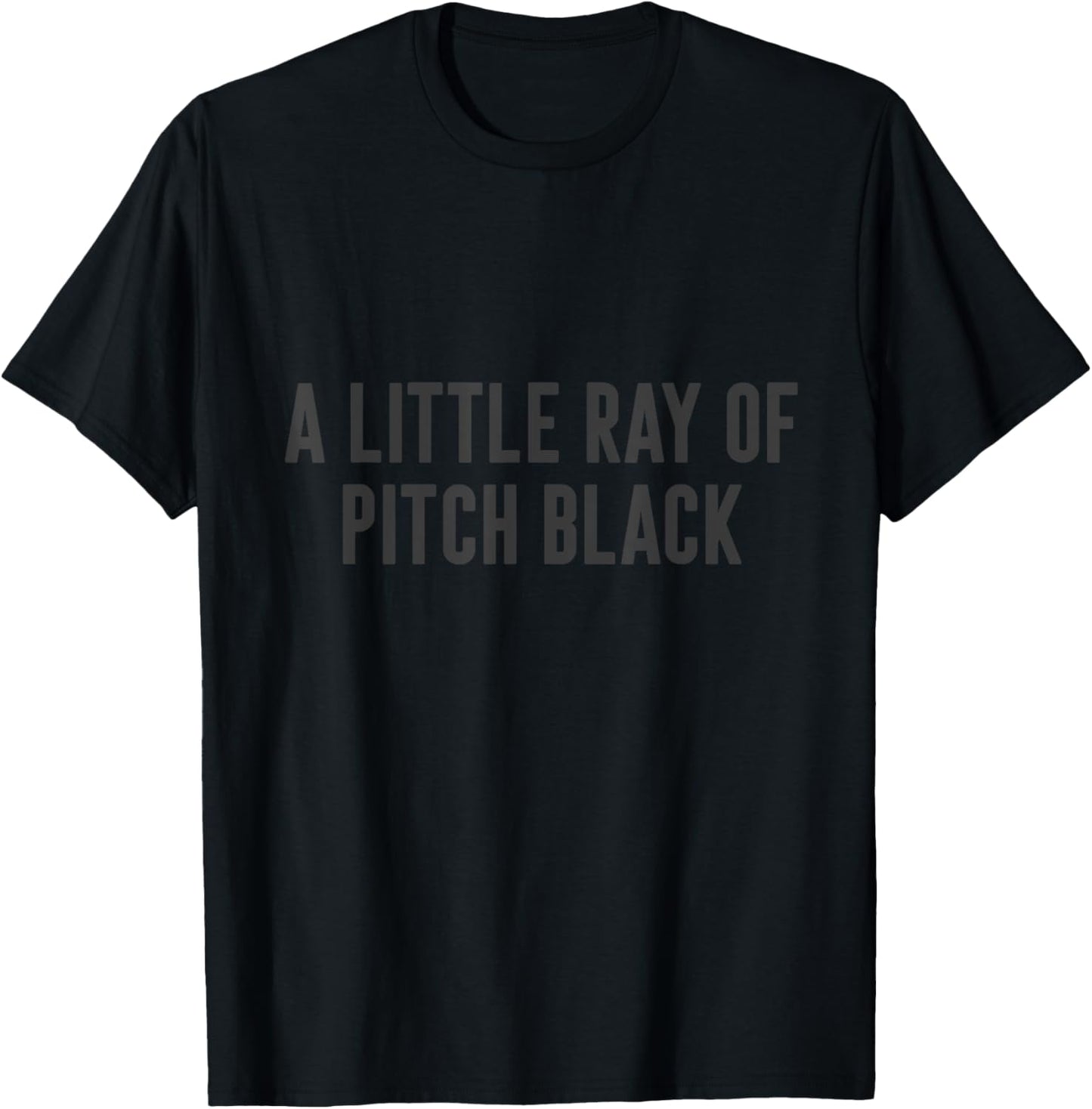 A Little Ray Of Pitch Black T-Shirt