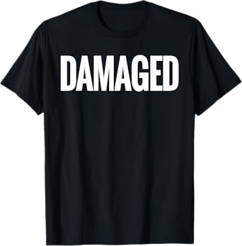 That Says Damaged Shirt - A Design That Says Damaged T-Shirt