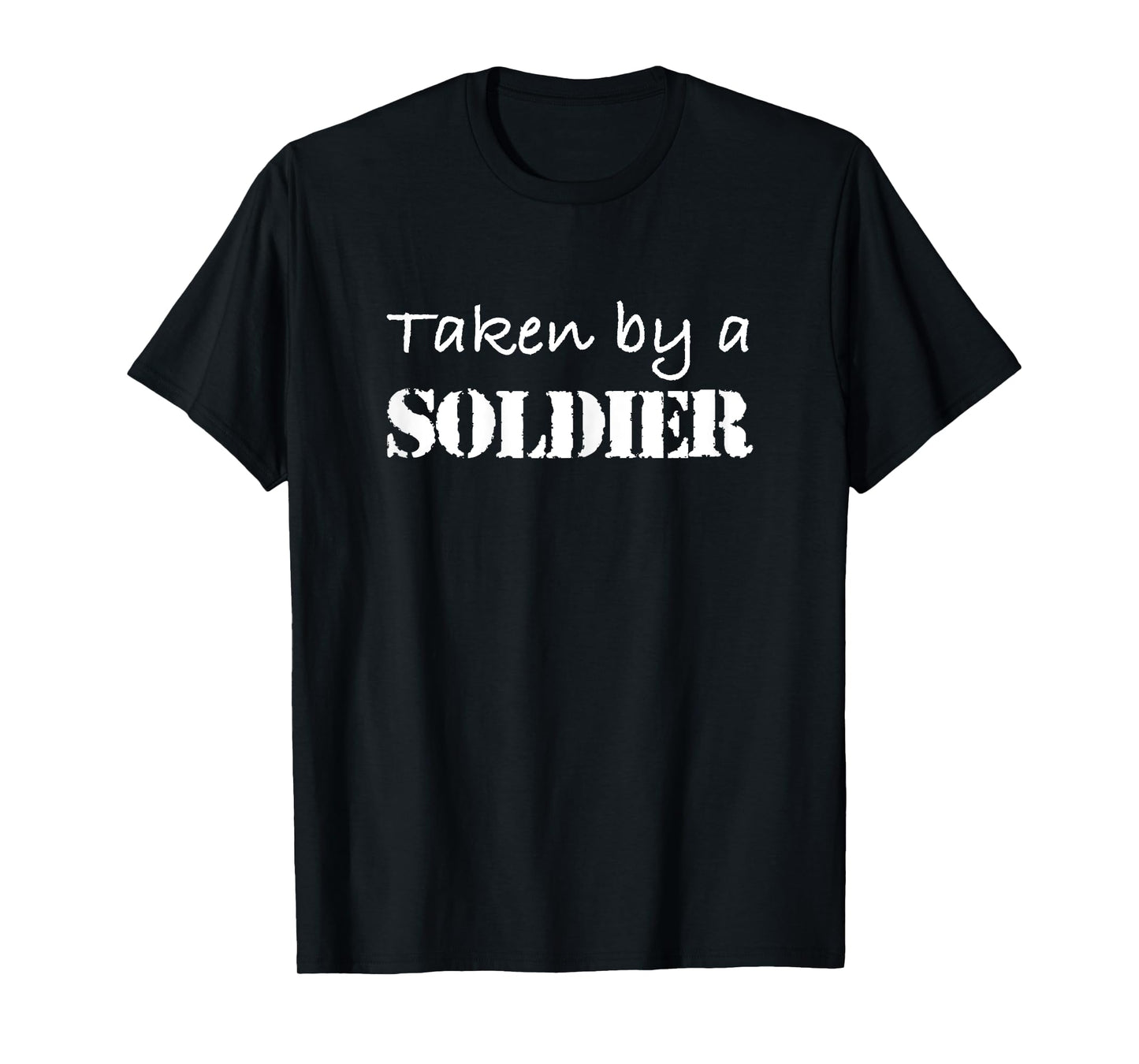 Taken By A Soldier Shirt Proud Army Girlfriend or Wife T-Shirt