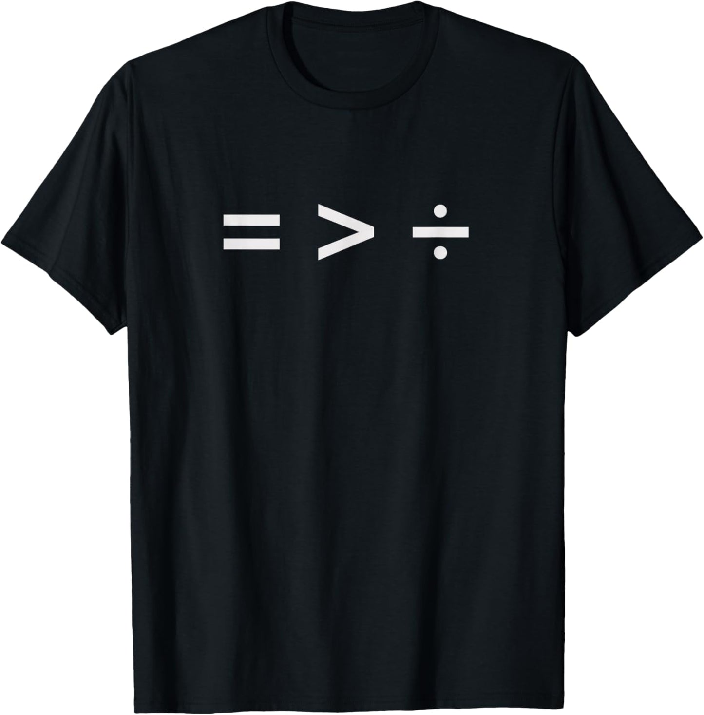 Equal is Greater than Divided T-Shirt