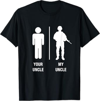 Your Uncle My Uncle Funny Soldier Military Shirt T-Shirt