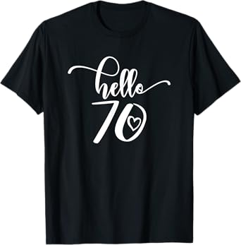 70th Birthday Ladies Hello 70 Years Old Cute T-Shirt