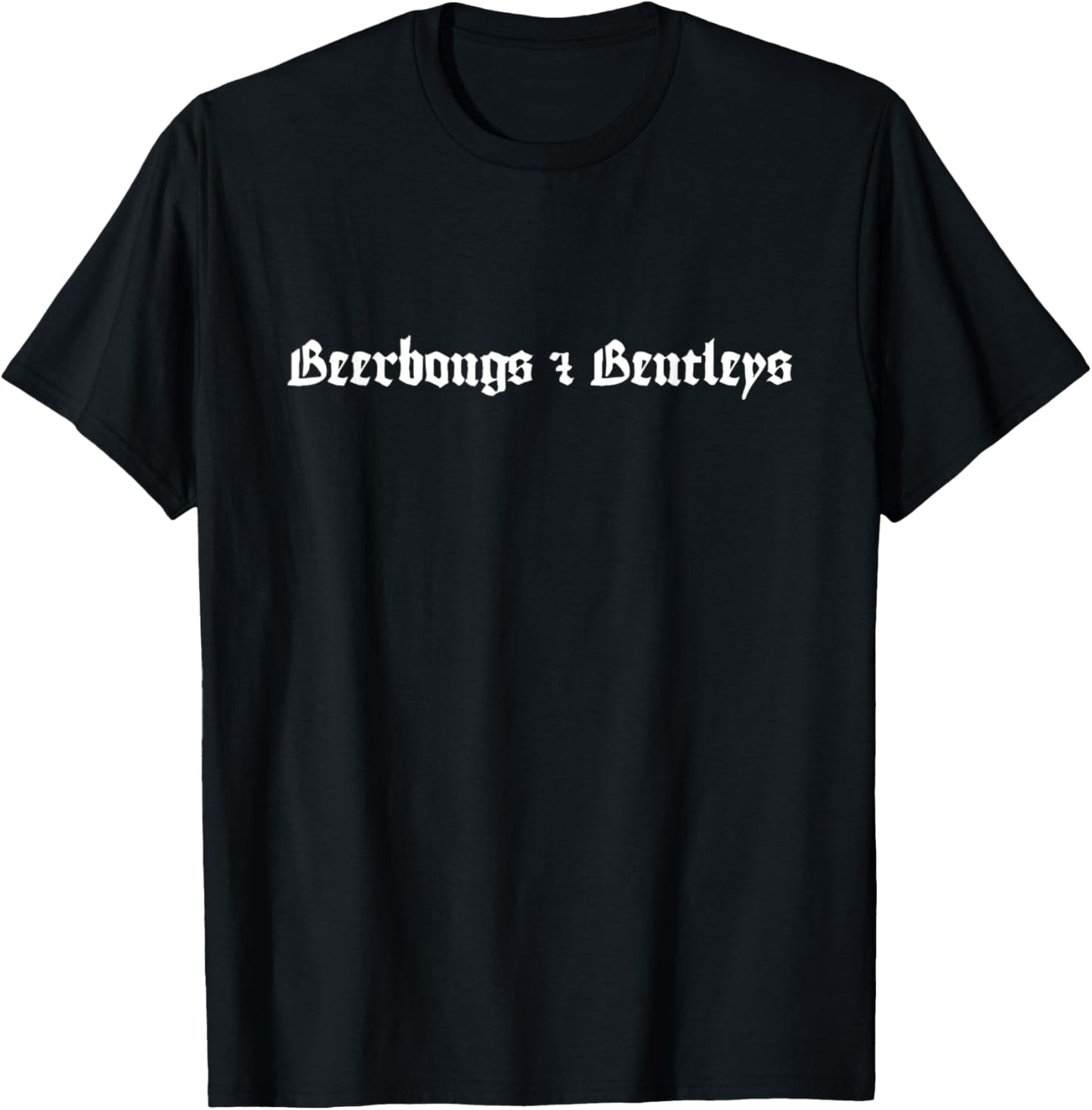 Beerbongs & Bentleys T-Shirt