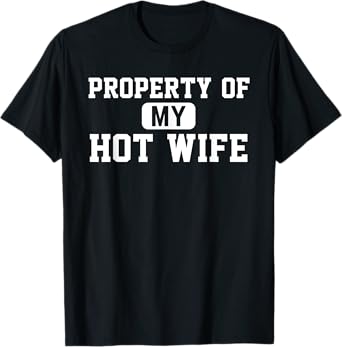 Property of My Hot Wife Funny Daddy Father Husband T-Shirt