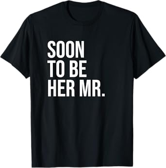 Soon To Be Her Mr Future Husband Gifts From Bride T-Shirt