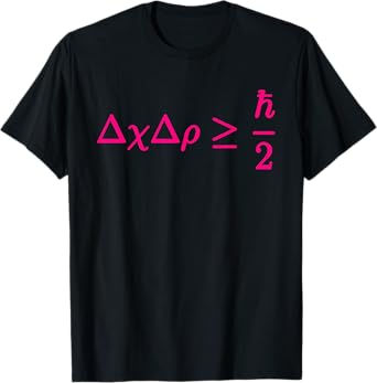 Funny Heisenberg Uncertainty Principle Gift Physics Teacher Men Women Kids T-Shirt