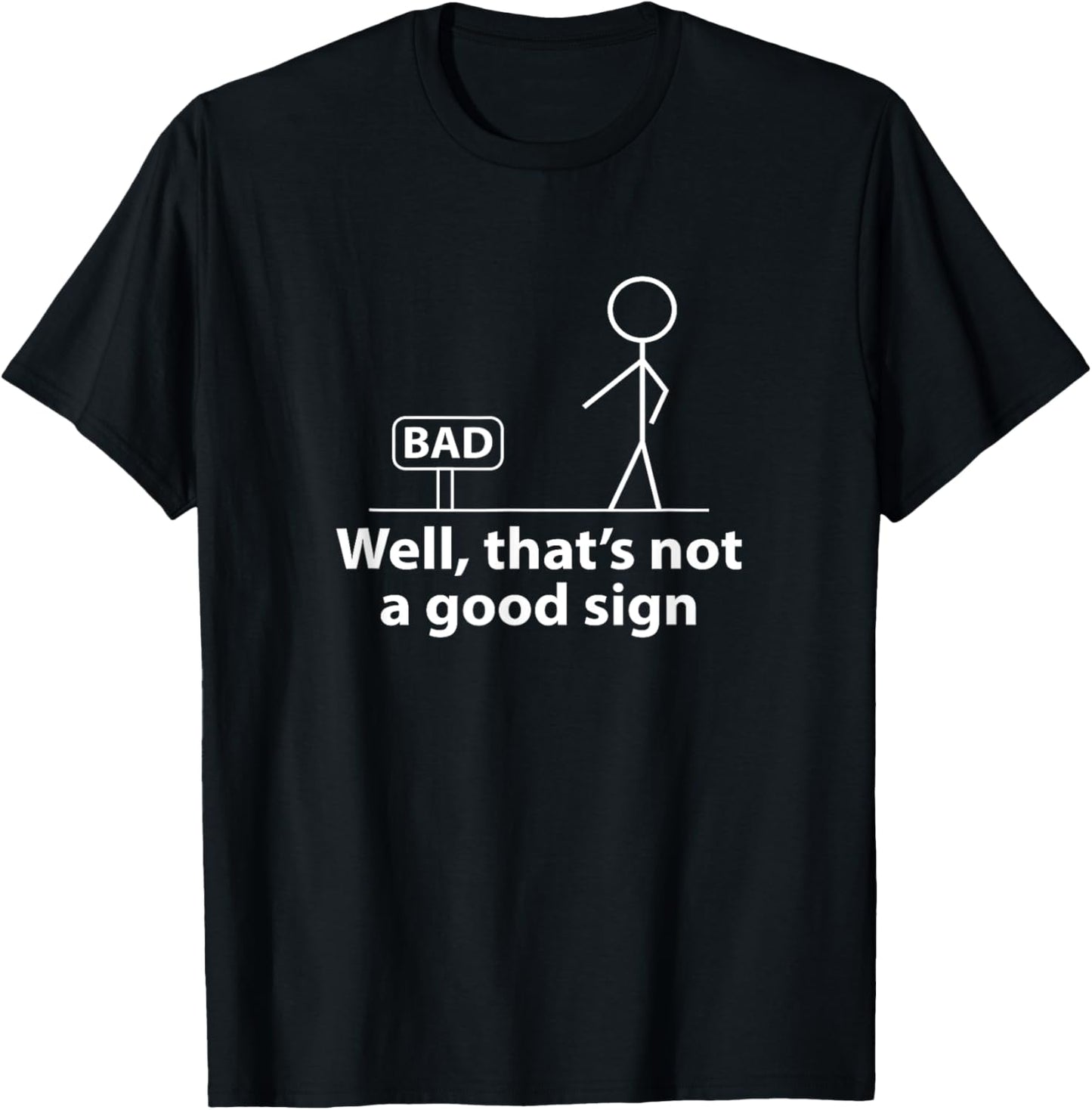 Well Thats Not A Good Sign Funny Shirt for Men Funny Graphic T-Shirt