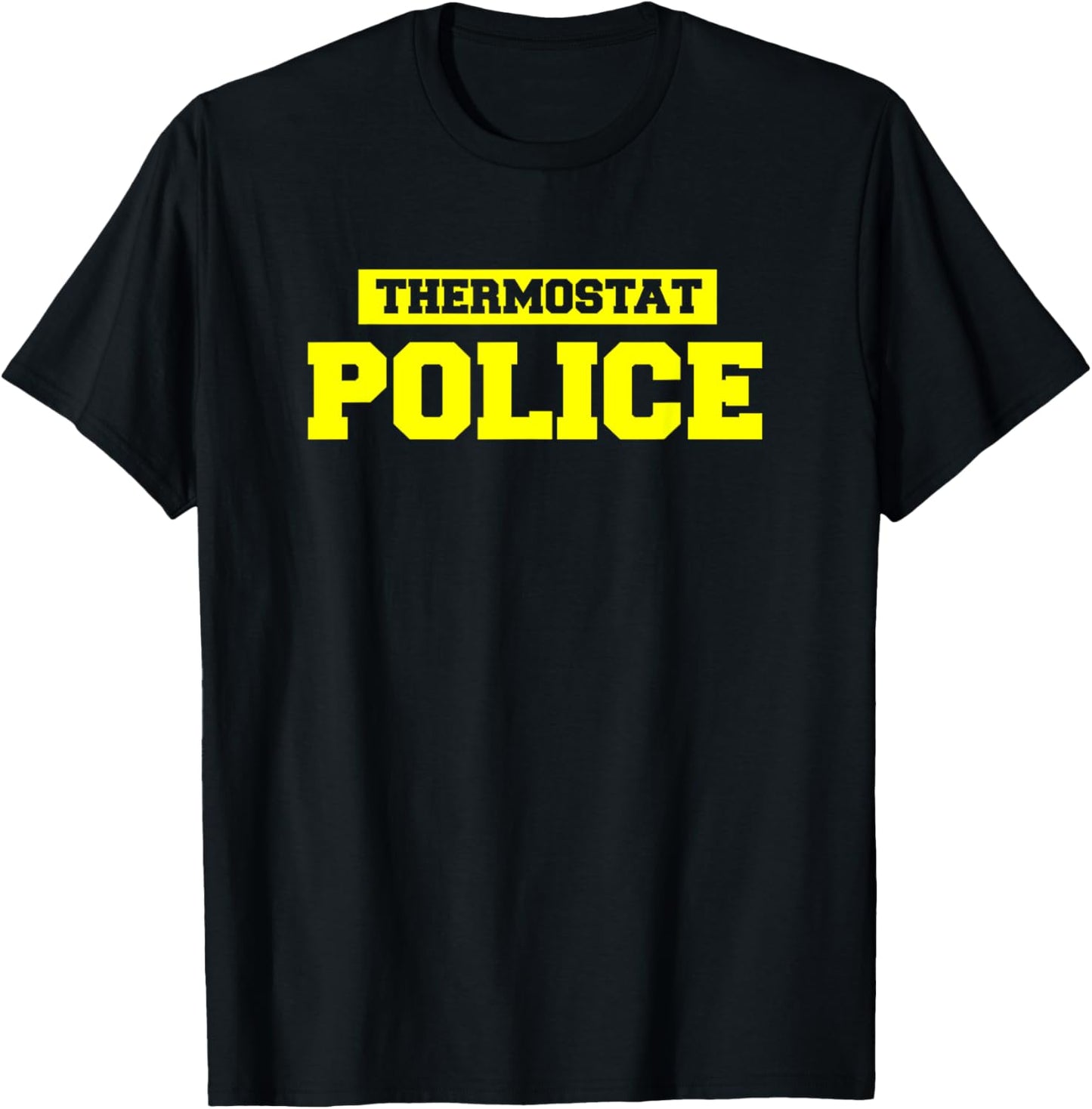 Funny Father's Day Shirt - Thermostat Police - Dad Shirts T-Shirt