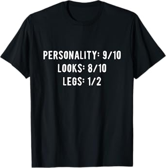 Funny Personality Looks Leg Amputee Joke Recovery Men Women T-Shirt